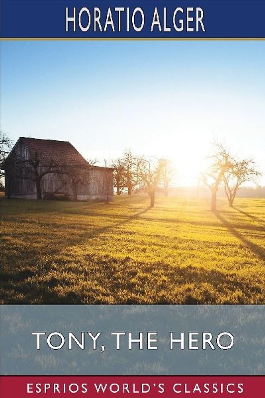 Tony, the Hero (Esprios Classics)