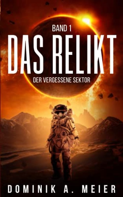 Das Relikt: Band 1: Der vergessene Sektor