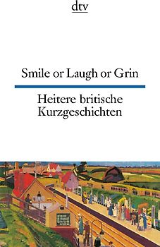 Smile or Laugh or Grin Heitere britische Kurzgeschichten