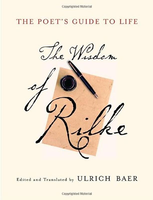 The Poet's Guide to Life: The Wisdom of Rilke (Modern Library) - Rainer Maria Rilke