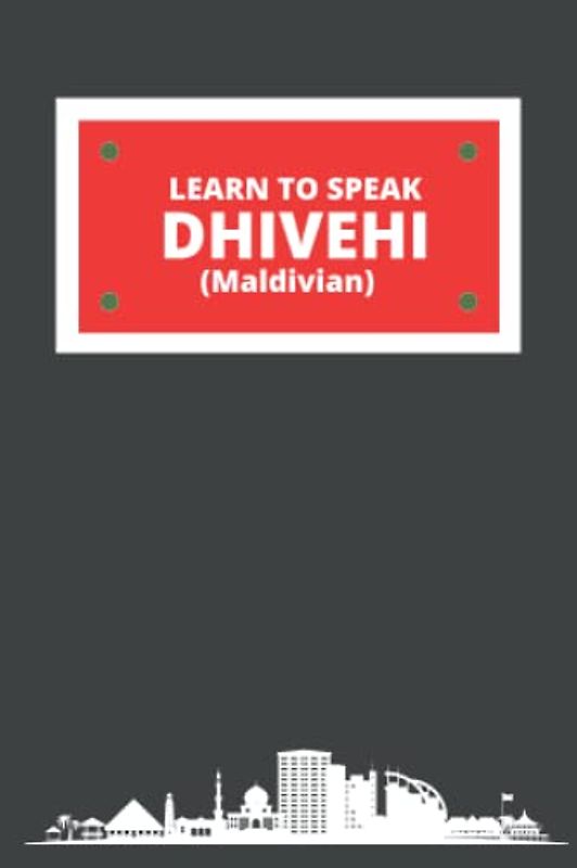 LEARN TO SPEAK DHIVEHI (MALDIVIAN) (Planning a Trip to the Maldives)