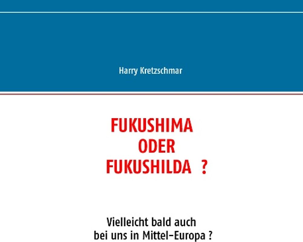 FUKUSHIMA ODER FUKUSHILDA ?