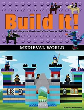 Build It! Medieval World: Make Supercool Models with Your Favorite LEGO® Parts (Brick Books, 13, Band 13)