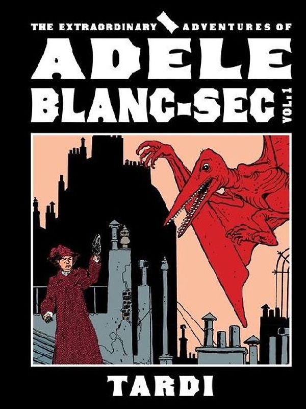 The Extraordinary Adventures of Adèle Blanc-SEC Vol. 1