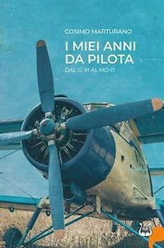 I miei anni da pilota. Dal G-91 al MD-11