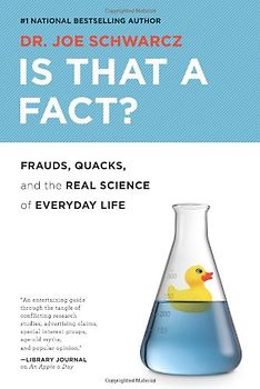 Is That a Fact?: Frauds, Quacks, and the Real Science of Everyday Life - Schwarcz, Joe
