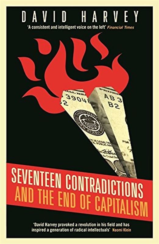 Seventeen Contradictions and the End of Capitalism - Harvey, David