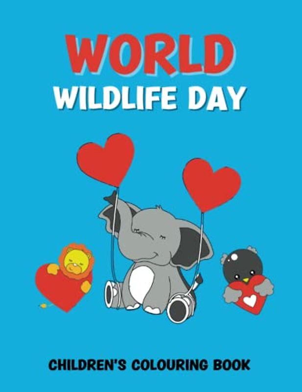 World Wildlife Day: A Cute Animal Colouring Book For Toddlers