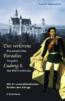 Das verlorene Paradies Ludwigs II.