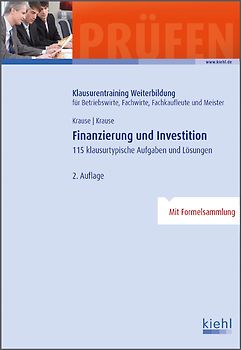 Finanzierung und Investition. 115 klausurtypische Aufgaben und Lösungen.