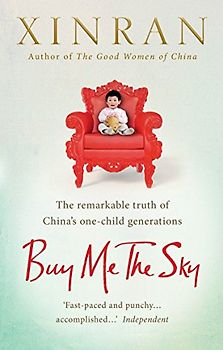 Buy Me the Sky: The remarkable truth of China’s one-child generations