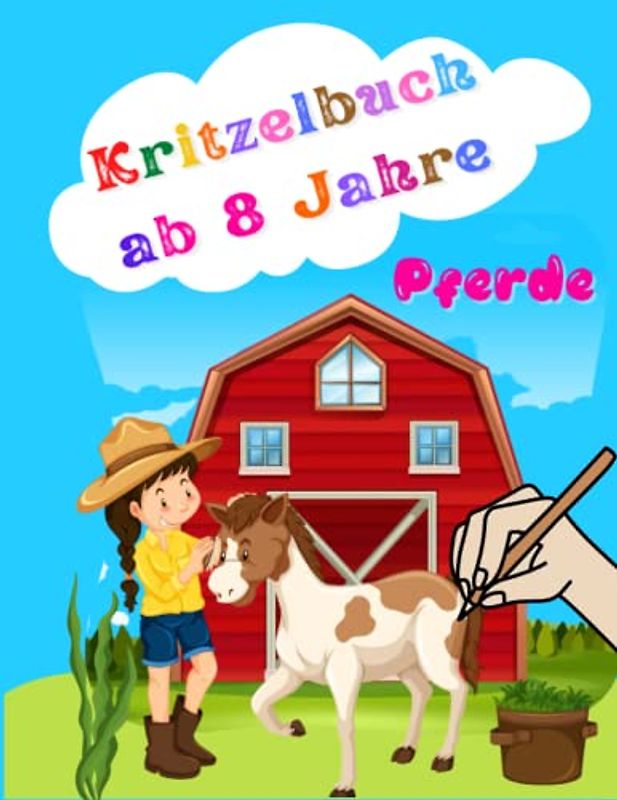 Kritzelbuch Mädchen ab 8 Pferde: Pferdebuch ab 8 Jahre als Geschenk für Mädchen zum Ausmalen - Mit einzigartigen Pferde-Motiven zur Förderung der kreativen Entfaltung, Entspannung und Konzentration