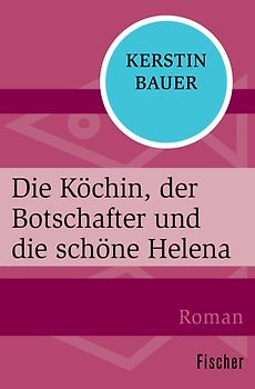 Die Köchin, der Botschafter und die schöne Helena