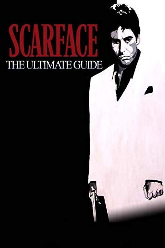 Scarface: The Ultimate Guide