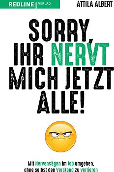 Sorry, ihr nervt mich jetzt alle!