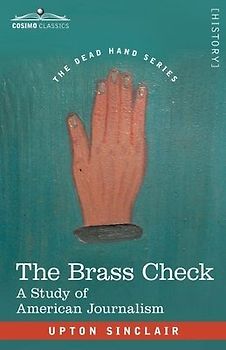 The Brass Check: A Study of American Journalism