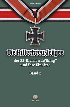 Die Ritterkreuzträger der SS-Division „Wiking“ und ihre Einsätze Band II