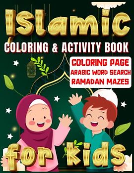 Islamic Coloring And Activity Book For Kids: Ideal Presentation For the Holy Month Of Ramadan And Eid Festival,Islamic Coloring Pages,Arabic Word Search And Ramadan Mazes Book For Kids