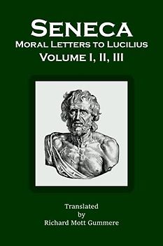 Moral Letters to Lucilius: Volume I, II, III