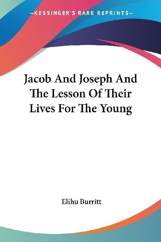 Jacob And Joseph And The Lesson Of Their Lives For The Young
