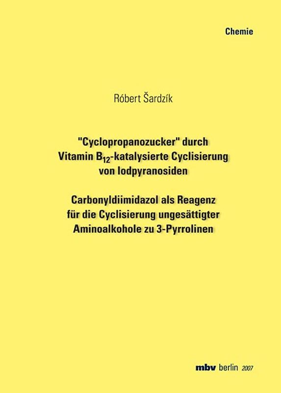 "Cyclopropanozucker" durch Vitamin B12-katalysierte Cyclisierung von Iodpyranosiden - Carbonyldiimidazol als Reagenz für die Cyclisierung ungesättigter Aminoalkohole zu 3-Pyrrolinen