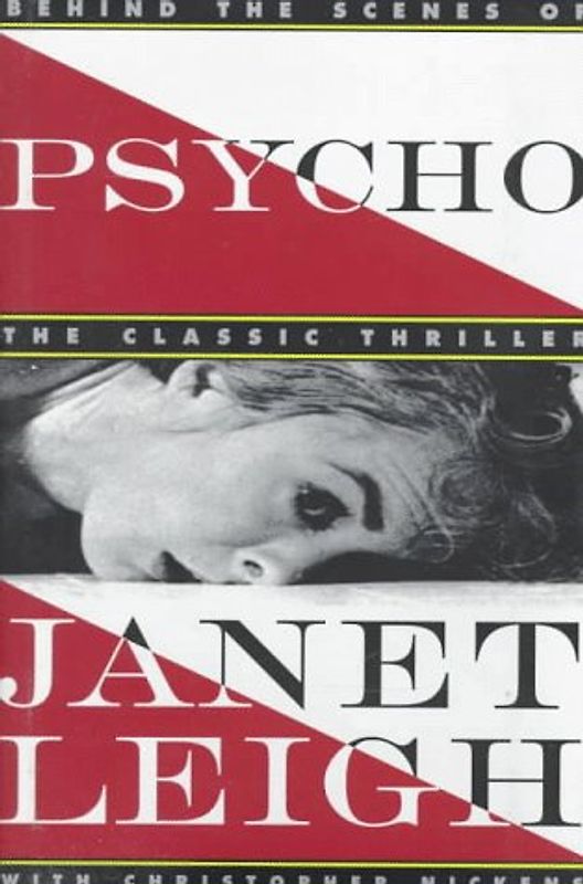 Psycho: Behind the Scenes of the Classic Thriller - Janet Leigh, Christopher Nickens