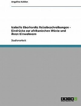Isabelle Eberhardts Reisebeschreibungen - Eindrücke zur afrikanischen Wüste und ihren Einwohnern