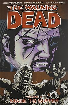The Walking Dead: Volume 8 - Made to Suffer - Robert Kirkman