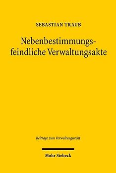 Nebenbestimmungsfeindliche Verwaltungsakte