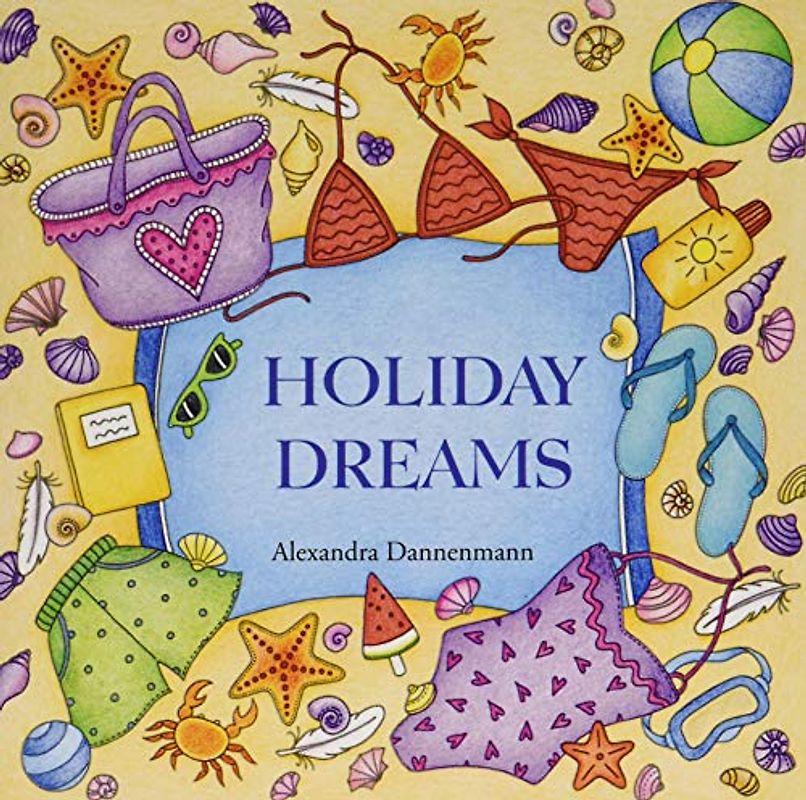 Holiday Dreams: A colouring book for dreaming and relaxing. Mediterranean holiday motifs: summer, sunshine, beach and sea.