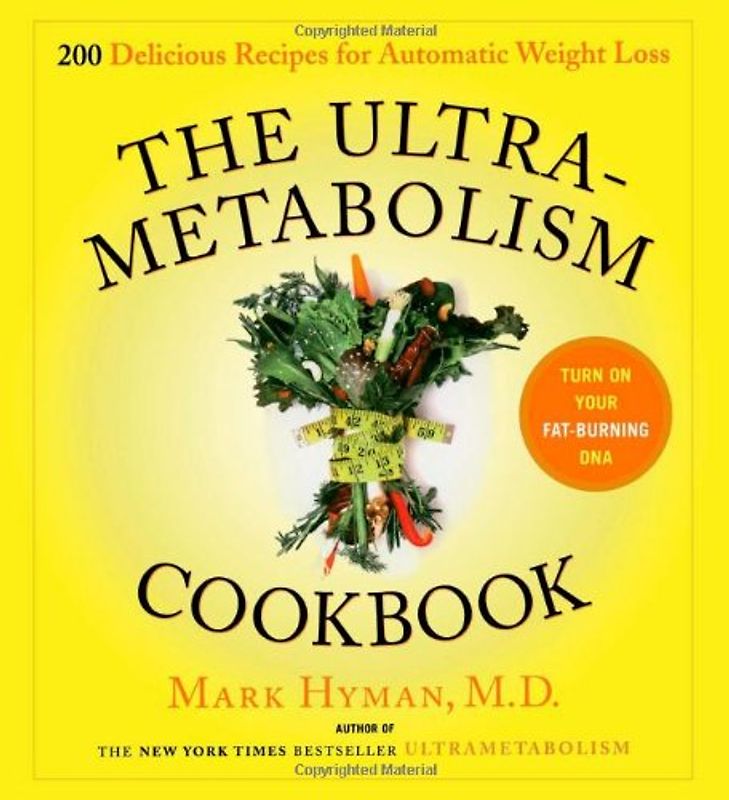 The UltraMetabolism Cookbook: 200 Delicious Recipes that Will Turn on Your Fat-Burning DNA - Mark  M.D. Hyman