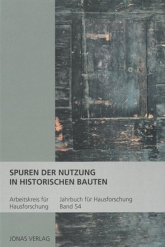 Spuren der Nutzung in historischen Bauten