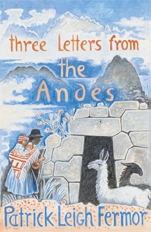 Three Letters from the Andes - Patrick Leigh Fermor