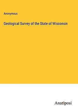 Geological Survey of the State of Wisconsin