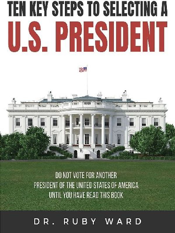 Ten Key Steps to Selecting a U.S. President