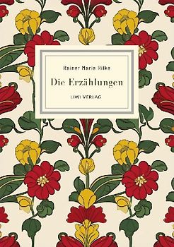 Rainer Maria Rilke: Die Erzählungen. Vollständige Neuausgabe