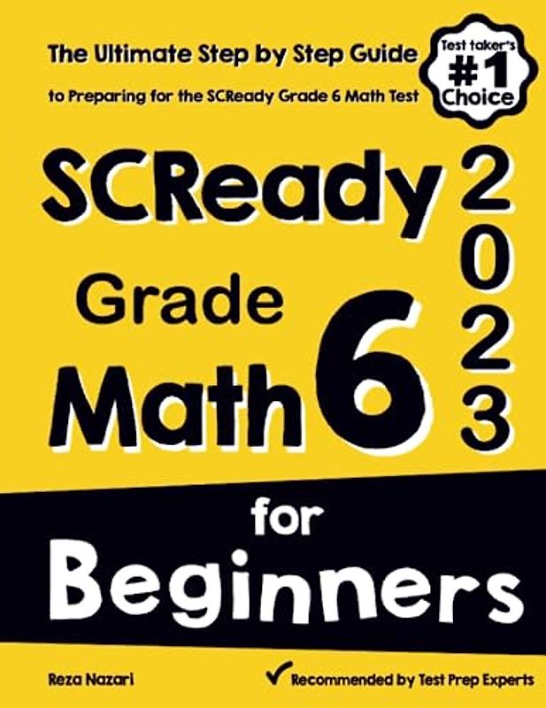 SC Ready Grade 6 Math for Beginners: The Ultimate Step by Step Guide to Preparing for the SC Ready Math Test