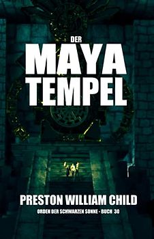 Der Maya-Tempel (Orden der Schwarzen Sonne, Band 30)