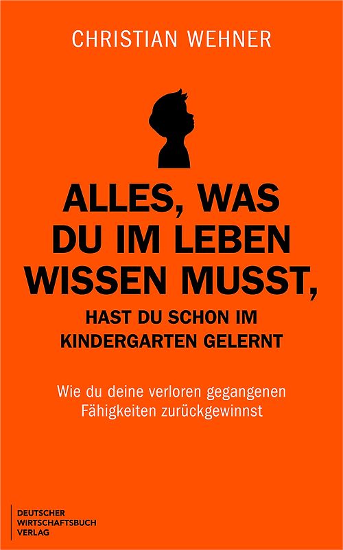 Alles, was du im Leben wissen musst, hast du schon im Kindergarten gelernt