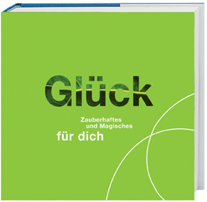 Glück - Zauberhaftes und Magisches für dich