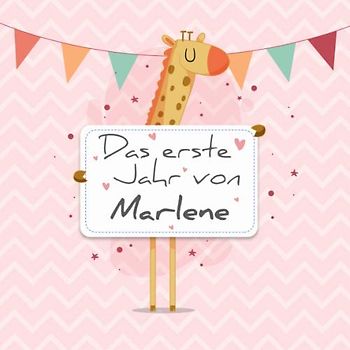 Das erste Jahr von Marlene: Babyalbum zum Ausfüllen - Baby Tagebuch und Erinnerungsalbum für das erste Lebensjahr