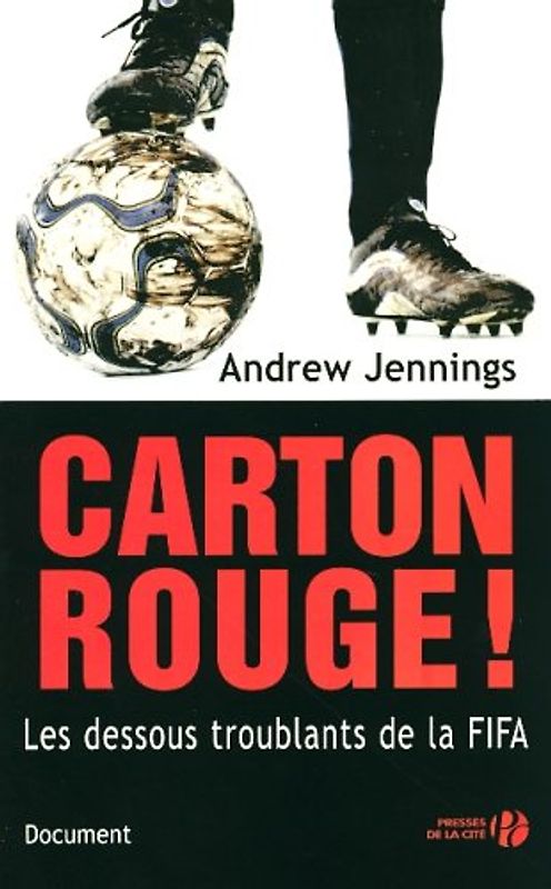Carton rouge ! : Les dessous troublants de la FIFA - Jennings, Andrew