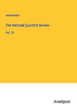 The National Quarterly Review: Vol. 25