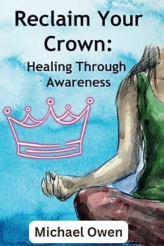 Reclaim Your Crown: Healing Through Awareness