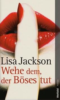 Wehe dem, der Böses tut - Lisa Jackson [Gebundene Ausgabe, Weltbild]
