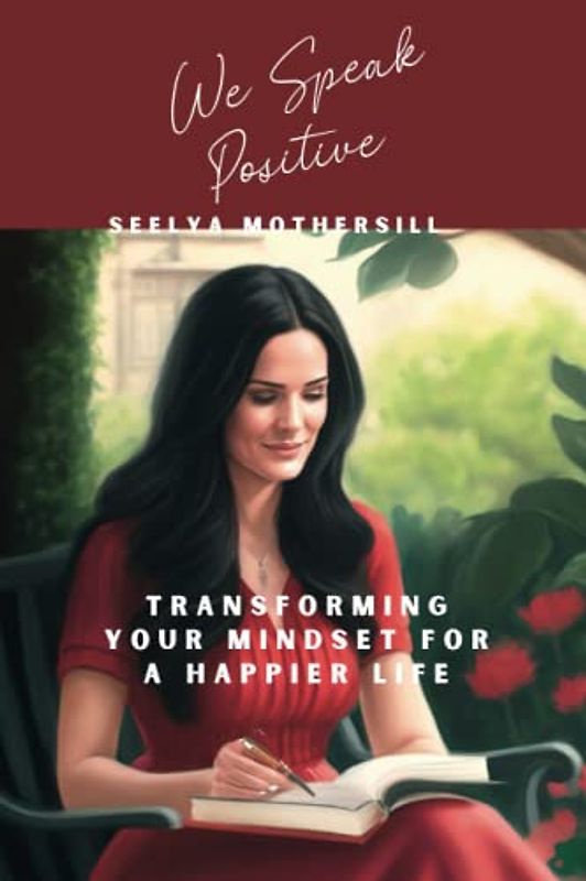 We speak positive: Transforming Your Mindset for a Happier Life