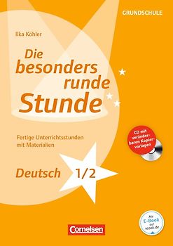 Die besonders runde Stunde - Grundschule / Deutsch - Klasse 1/2. Fertige Unterrichtsstunden mit Materialien. Kopiervorlagen mit CD-ROM