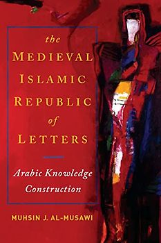 Medieval Islamic Republic of Letters, The