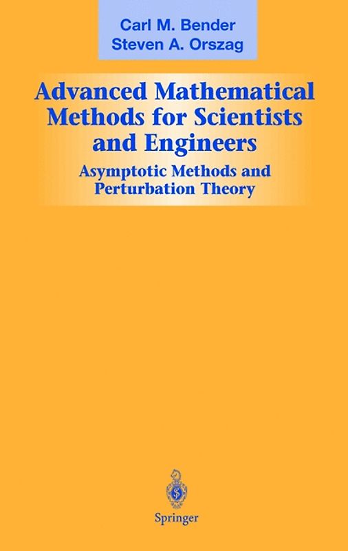 Advanced Mathematical Methods for Scientists and Engineers I