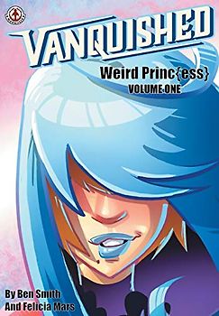 Vanquished: Weird Princ{ess} - Volume 1 (Vanquished: Weird Prince{ess}, Band 1)